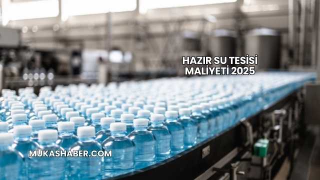 Hazır Su Tesisi Maliyeti 2025