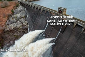 Hidroelektrik Santrali Yatırım Maliyeti 2025