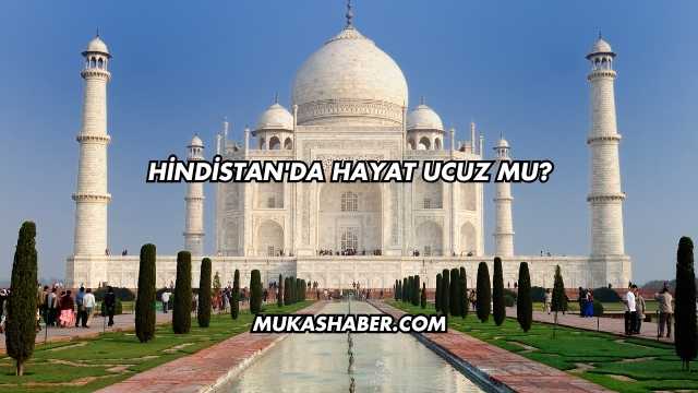 Hindistan'da Hayat Ucuz mu?
