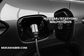 Hızlı Şarj İstasyonu Maliyeti 2025