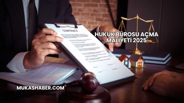 Hukuk Bürosu Açma Maliyeti 2025