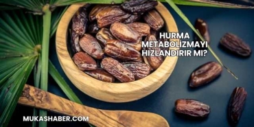 Hurma Metabolizmayı Hızlandırır mı?