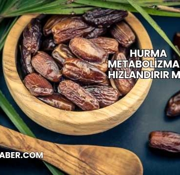Hurma Metabolizmayı Hızlandırır mı?