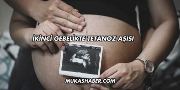 İkinci Gebelikte Tetanoz Aşısı