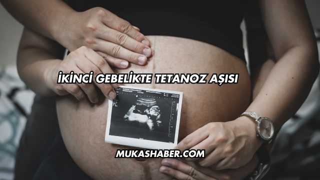 İkinci Gebelikte Tetanoz Aşısı
