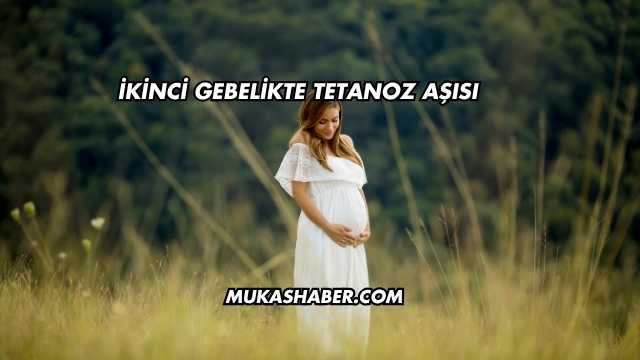 İkinci Gebelikte Tetanoz Aşısı