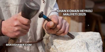 İlhan Koman Heykeli Maliyeti 2025