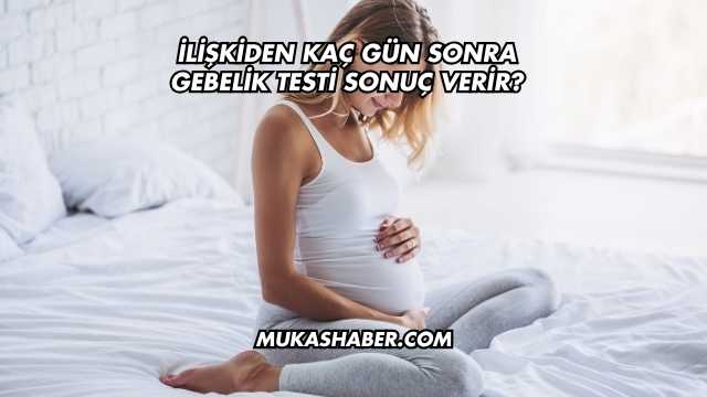 İlişkiden Kaç Gün Sonra Gebelik Testi Sonuç Verir?