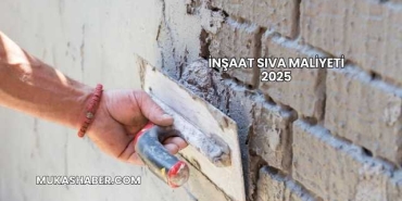 İnşaat Sıva Maliyeti 2025