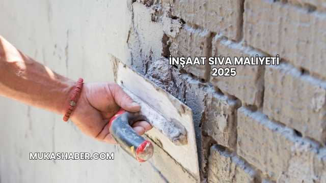 İnşaat Sıva Maliyeti 2025