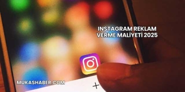 Instagram Reklam Verme Maliyeti 2025