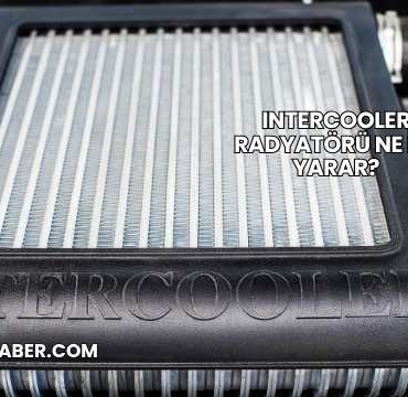 Intercooler Radyatörü Ne İşe Yarar?
