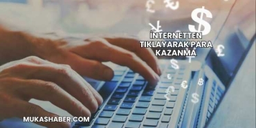 İnternetten Tıklayarak Para Kazanma