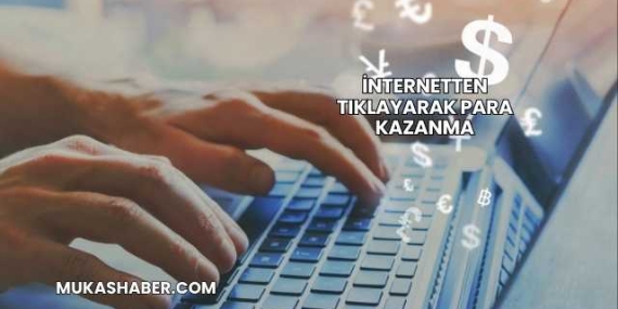 İnternetten Tıklayarak Para Kazanma