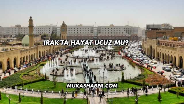 Irak'ta Hayat Ucuz mu?