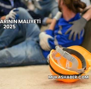 İş Kazalarının Maliyeti 2025