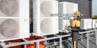 Isı Pompası Maliyeti 2025