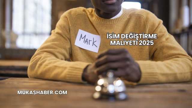 İsim Değiştirme Maliyeti 2025