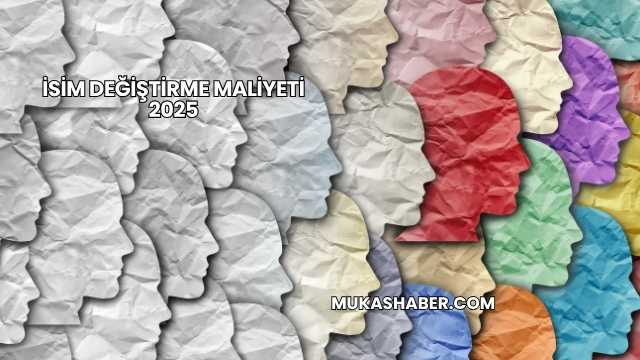 İsim Değiştirme Maliyeti 2025