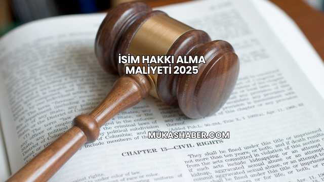 İsim Hakkı Alma Maliyeti 2025