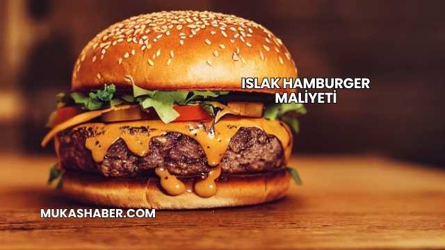 Islak Hamburger Maliyeti
