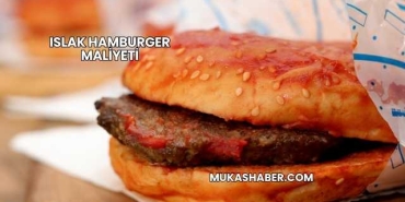 Islak Hamburger Maliyeti