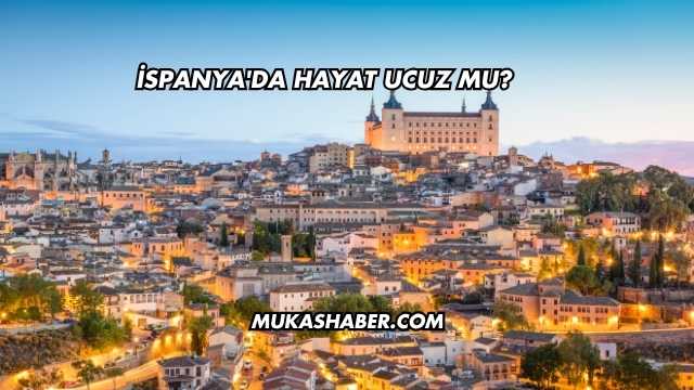 İspanya'da Hayat Ucuz mu?