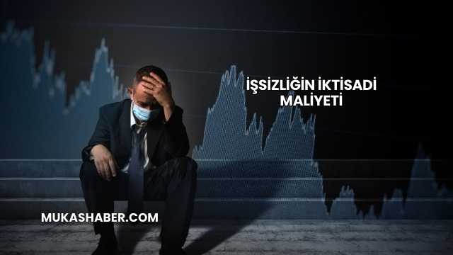 İşsizliğin İktisadi Maliyeti