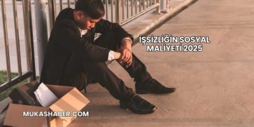 İşsizliğin Sosyal Maliyeti 2025