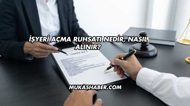 İşyeri Açma Ruhsatı Nedir, Nasıl Alınır?