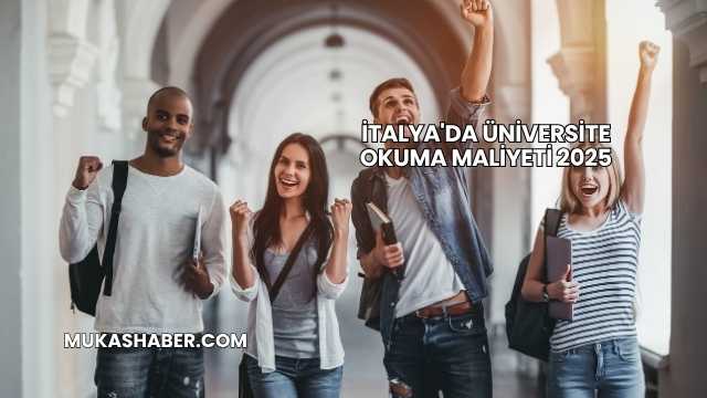 İtalya'da Üniversite Okuma Maliyeti 2025