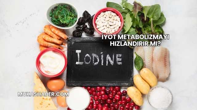 İyot Metabolizmayı Hızlandırır mı?