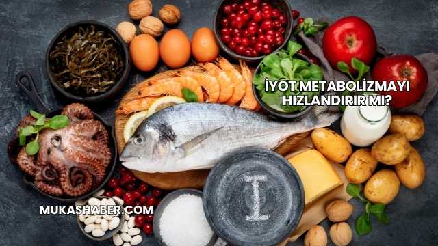 İyot Metabolizmayı Hızlandırır mı?