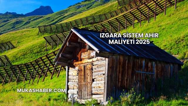 Izgara Sistem Ahır Maliyeti 2025