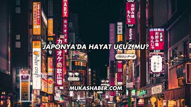 Japonya'da Hayat Ucuz mu?