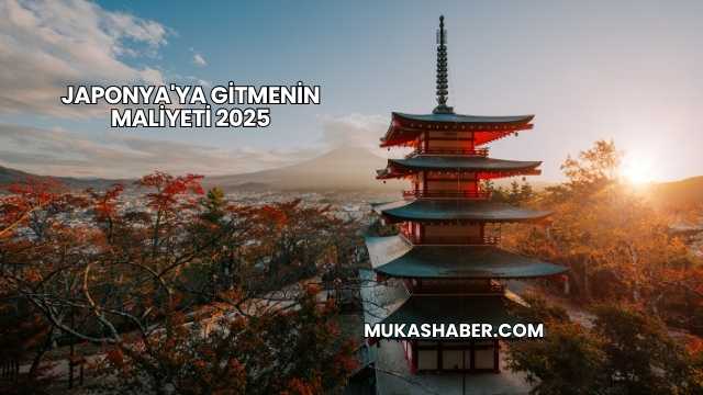 Japonya'ya Gitmenin Maliyeti 2025