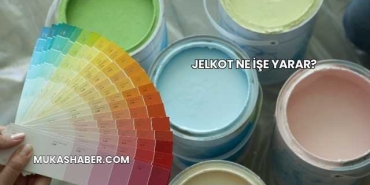 Jelkot Ne İşe Yarar?