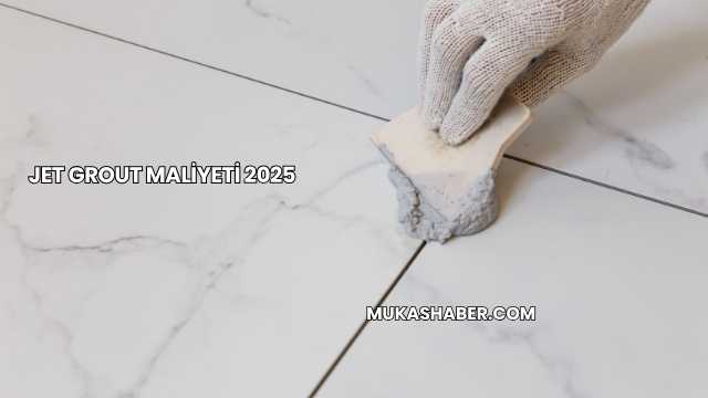 Jet Grout Maliyeti 2025