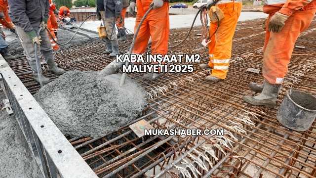 Kaba İnşaat m2 Maliyeti 2025