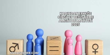 Kadından Erkeğe Cinsiyet Değiştirme Ameliyatı Maliyeti 2025