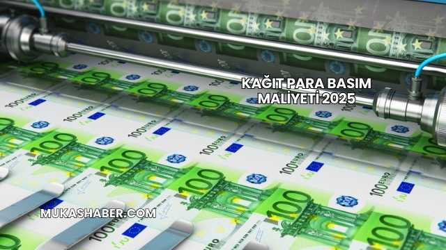 Kağıt Para Basım Maliyeti 2025