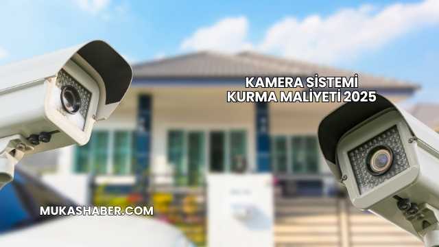 Kamera Sistemi Kurma Maliyeti 2025