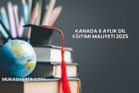Kanada 6 Aylık Dil Eğitimi Maliyeti 2025