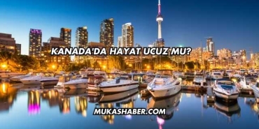 Kanada'da Hayat Ucuz mu?