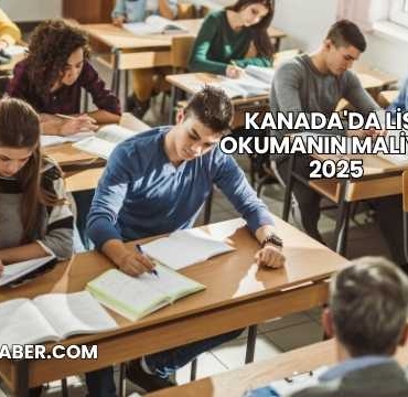 Kanada'da Lise Okumanın Maliyeti 2025