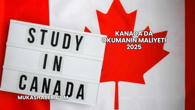 Kanada'da Okumanın Maliyeti 2025