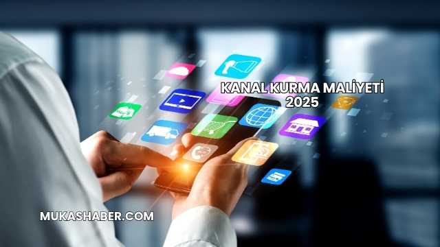 Kanal Kurma Maliyeti 2025