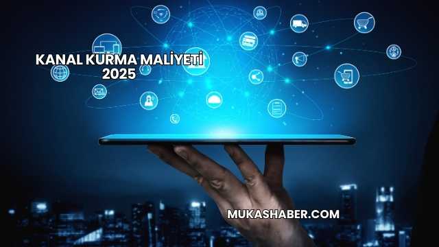 Kanal Kurma Maliyeti 2025