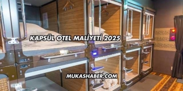 Kapsül Otel Maliyeti 2025