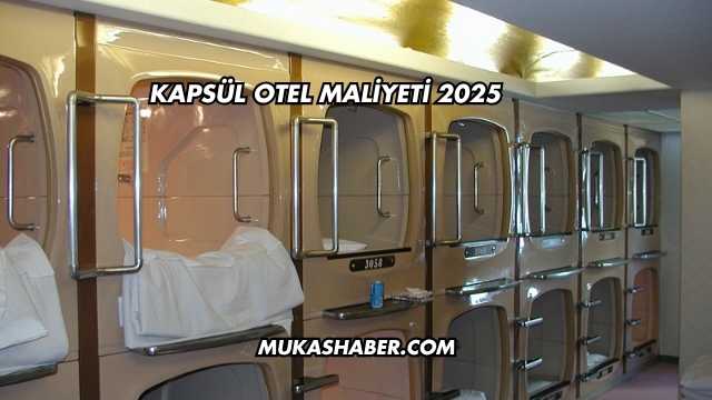 Kapsül Otel Maliyeti 2025